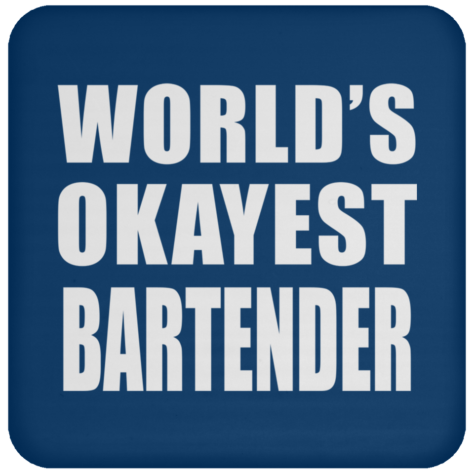 World's Okayest Bartender - Drink Coaster