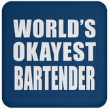 World's Okayest Bartender - Drink Coaster