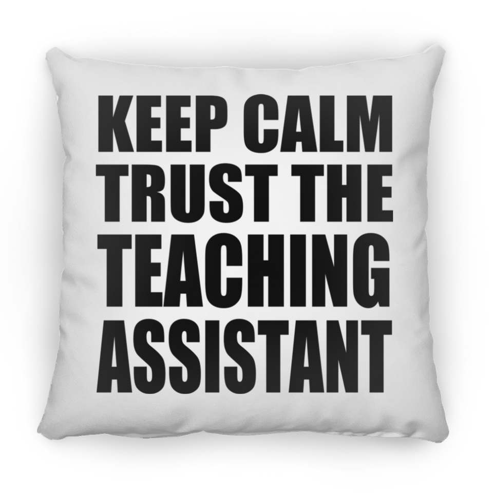 Keep Calm and Trust The Teaching Assistant - Throw Pillow
