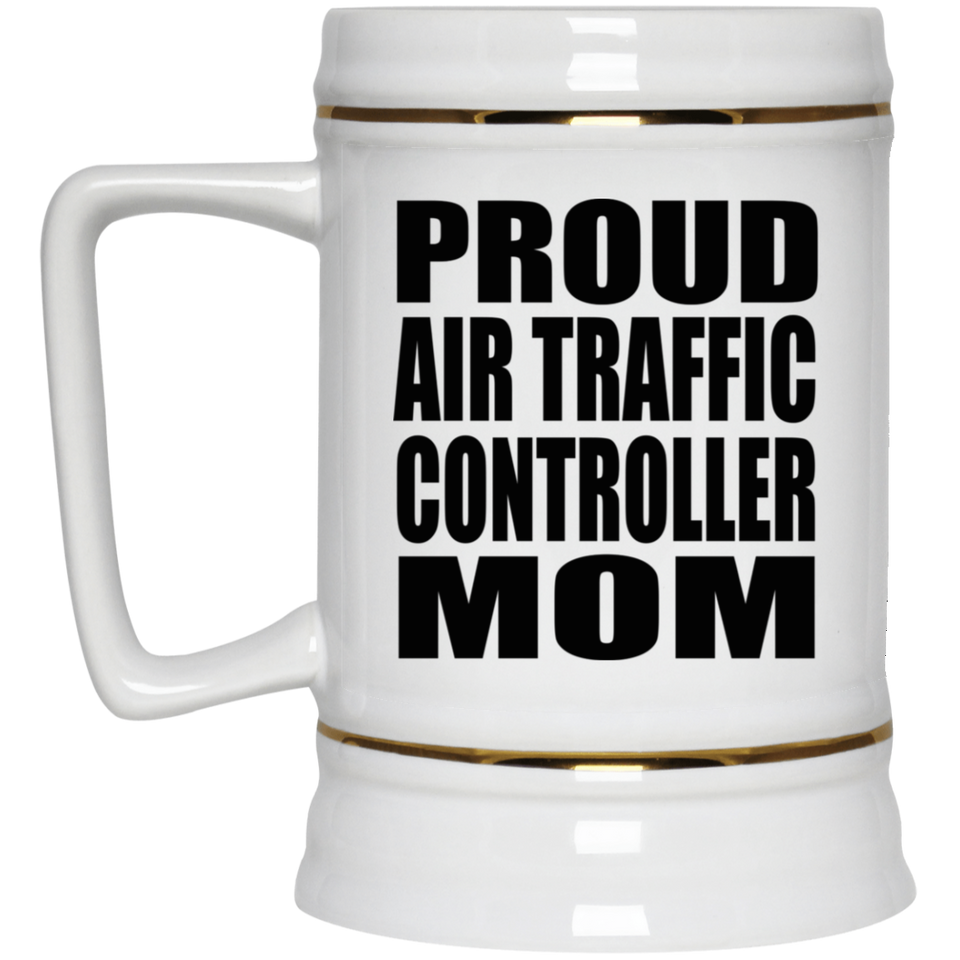 Proud Air Traffic Controller Mom - Beer Stein