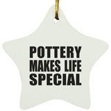 Pottery Makes Life Special - Star Ornament