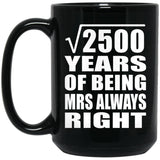 50th Anniversary Square Root of 2500 Years Mrs Always Right - 15oz Coffee Mug Black