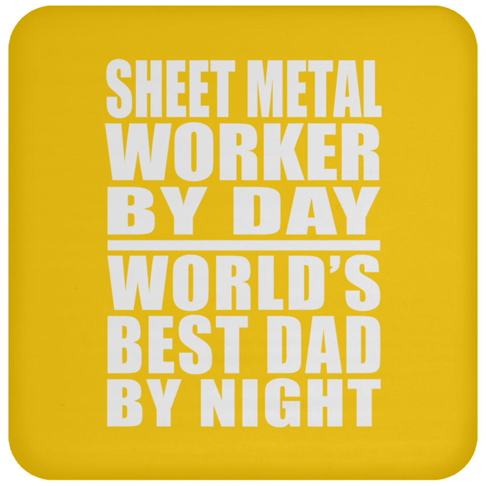 Sheet Metal Worker By Day World's Best Dad By Night - Drink Coaster