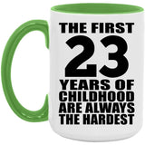 23rd Birthday First 23 Years of Childhood Are The Hardest - 15oz Accent Mug Green
