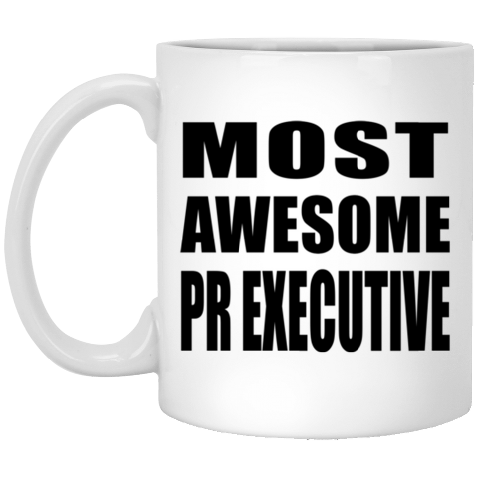 Most Awesome Pr Executive - 11 Oz Coffee Mug