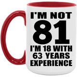 81st Birthday I'm Not 81 I'm 18 With 63 Years Experience - 15oz Accent Mug Red