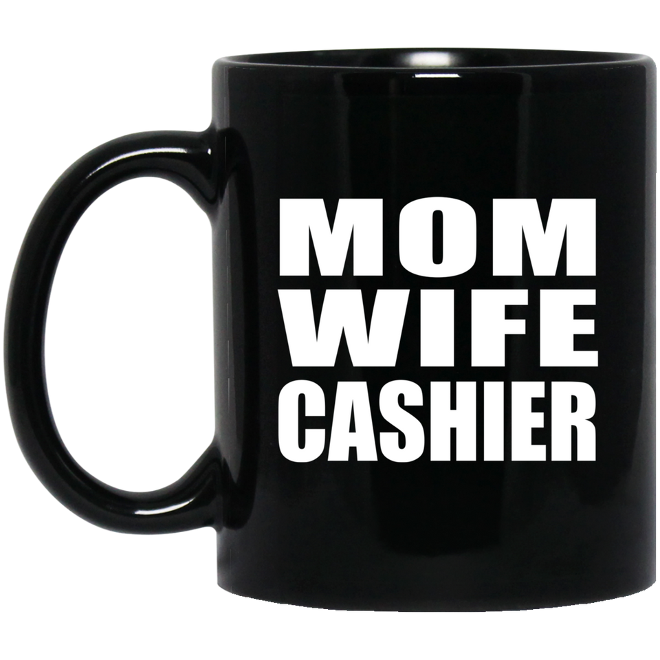 Mom Wife Cashier - 11oz Coffee Mug Black