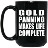 Gold Panning Makes Life Complete - 15oz Coffee Mug Black