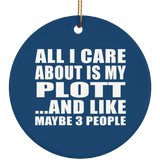 All I Care About Is My Plott - Circle Ornament