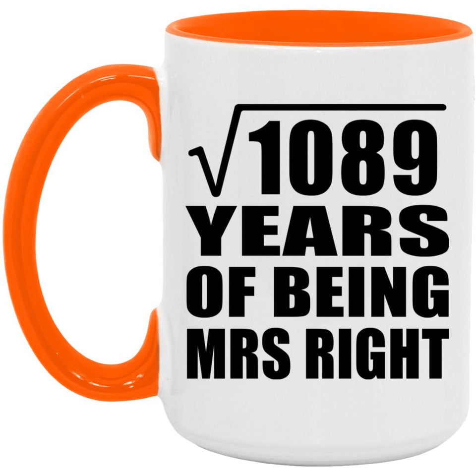 33rd Anniversary Square Root of 1089 Years of Being Mrs Right - 15oz Accent Mug Orange