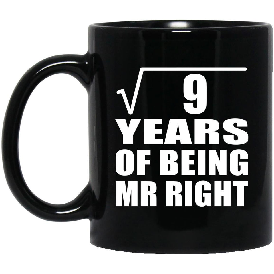 3rd Anniversary Square Root of 9 Years of Being Mr Right - 11oz Coffee Mug Black