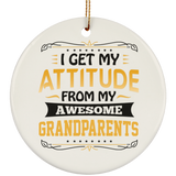 I Get My Attitude From My Awesome Grandparents - Ornament