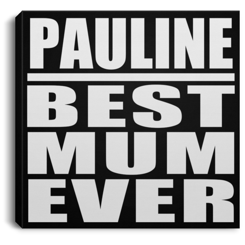 Pauline Best Mum Ever - Canvas Square