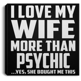 I Love My Wife More Than Psychic - Canvas Square