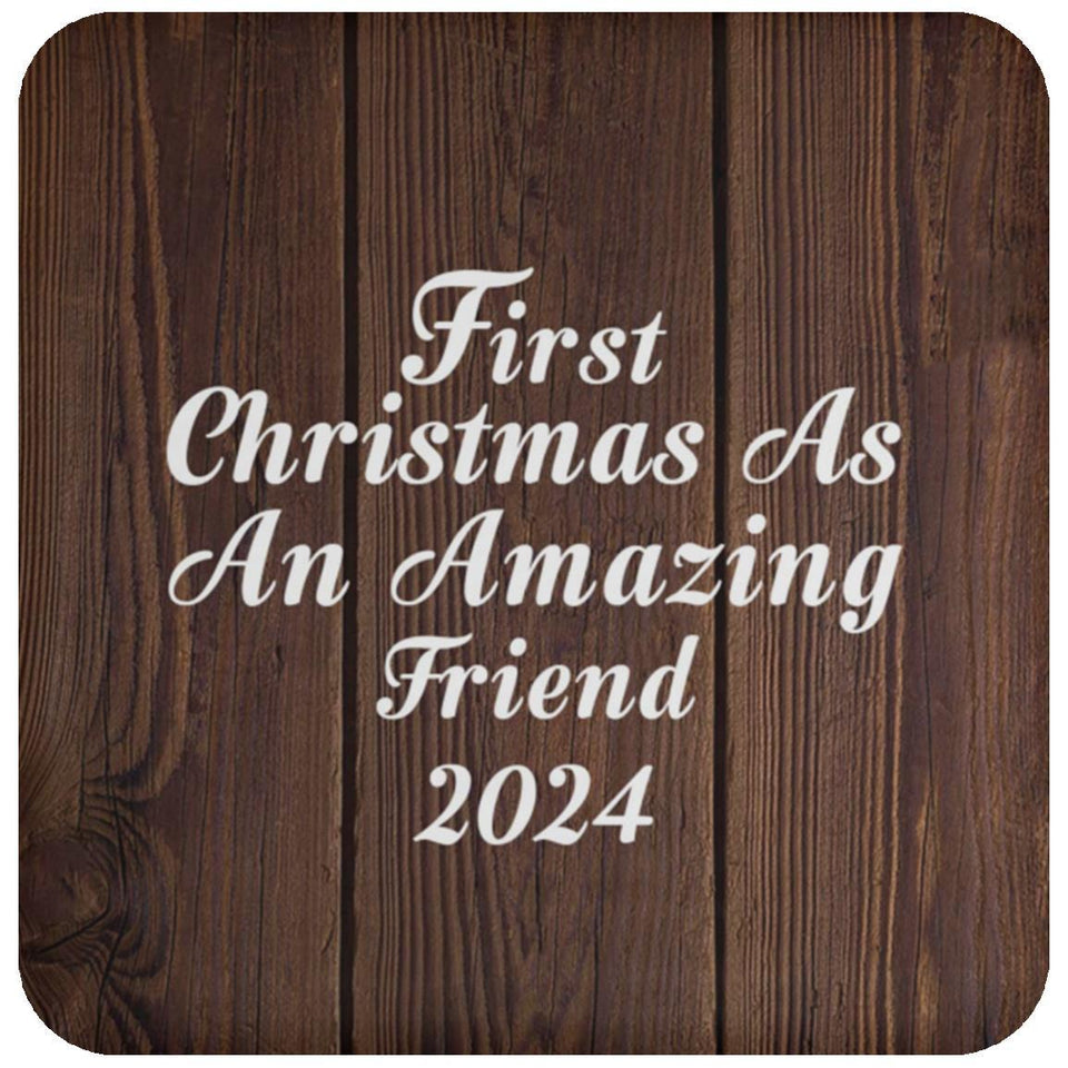 First Christmas As An Amazing Friend 2024 - Drink Coaster D