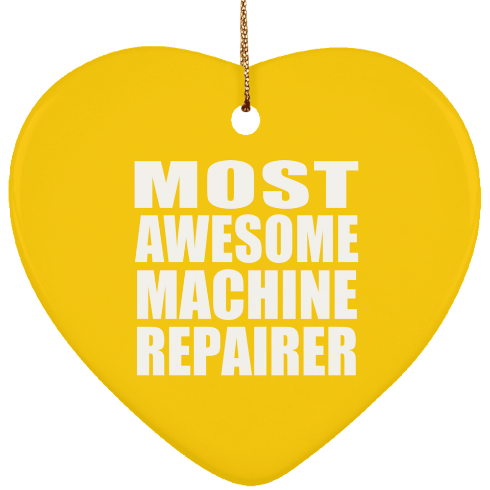 Most Awesome Machine Repairer - Heart Ornament
