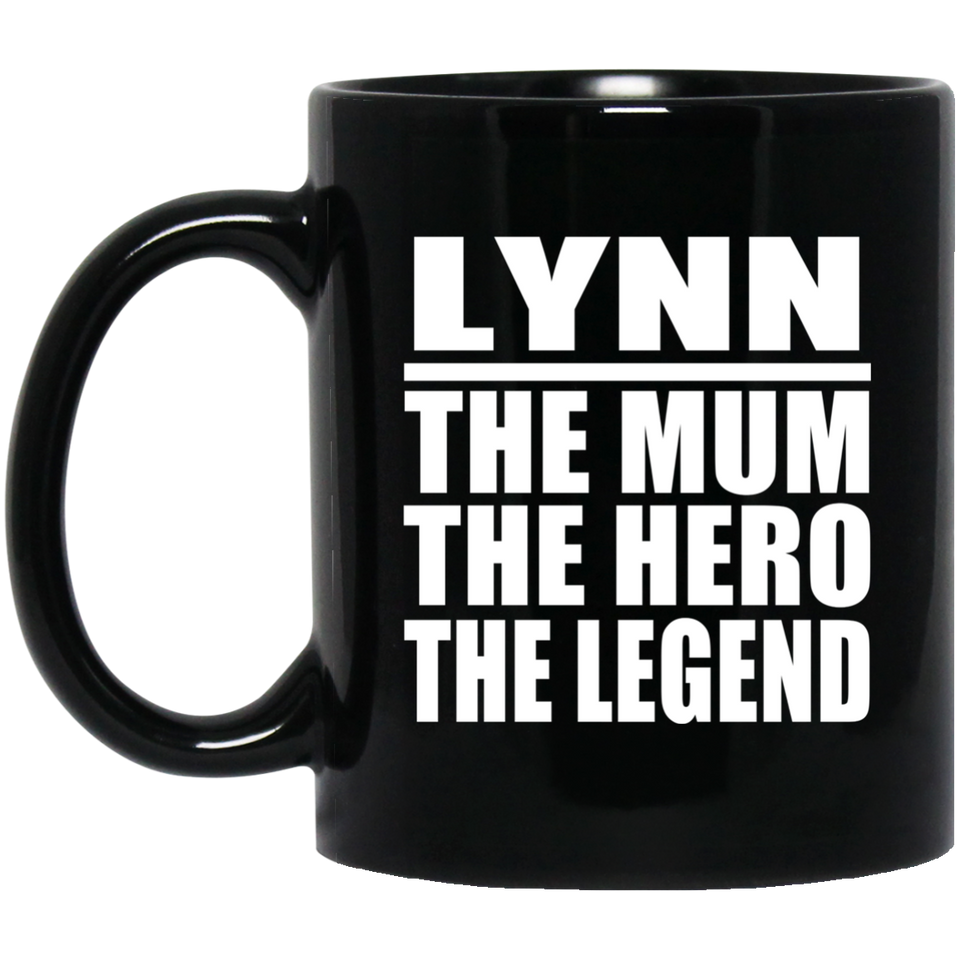 Lynn The Mum The Hero The Legend - 11 Oz Coffee Mug Black