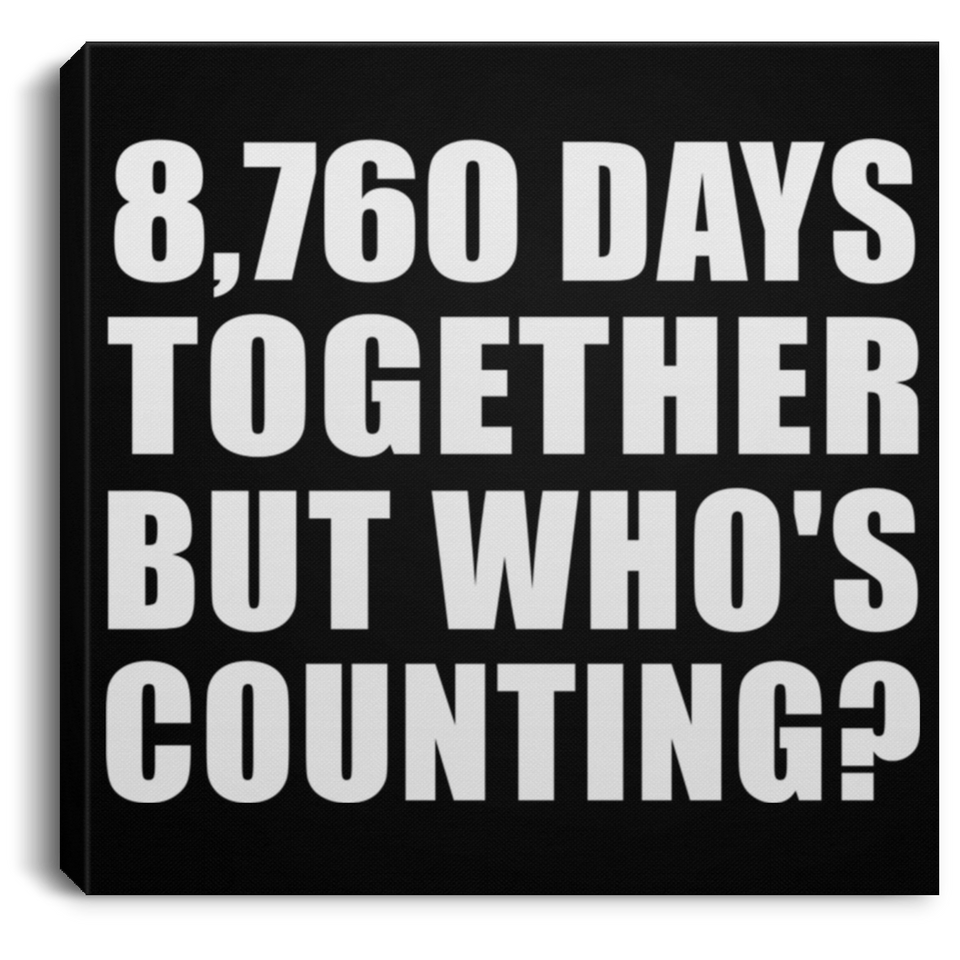 24th Anniversary 8,760 Days Together But Who's Counting - Canvas Square