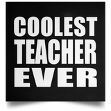 Coolest Teacher Ever - Poster Square