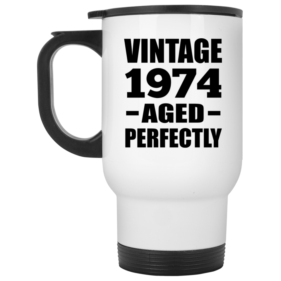 50th Birthday Vintage 1974 Aged Perfectly - White Travel Mug