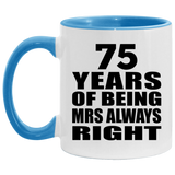 75th Anniversary 75 Years of Being Mrs Always Right - 11oz Accent Mug Blue