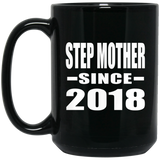 Step Mother Since 2018 - 15 Oz Coffee Mug Black