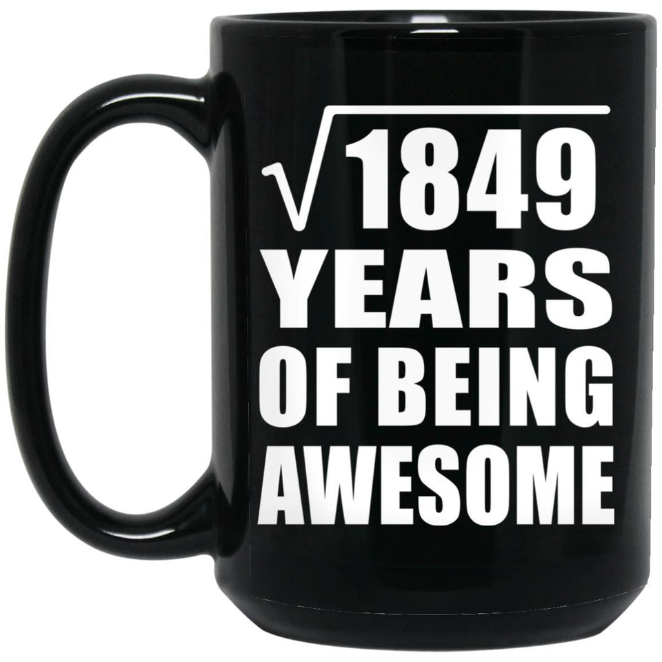 43rd Birthday Square Root of 1849 Years of Being Awesome - 15oz Coffee Mug Black