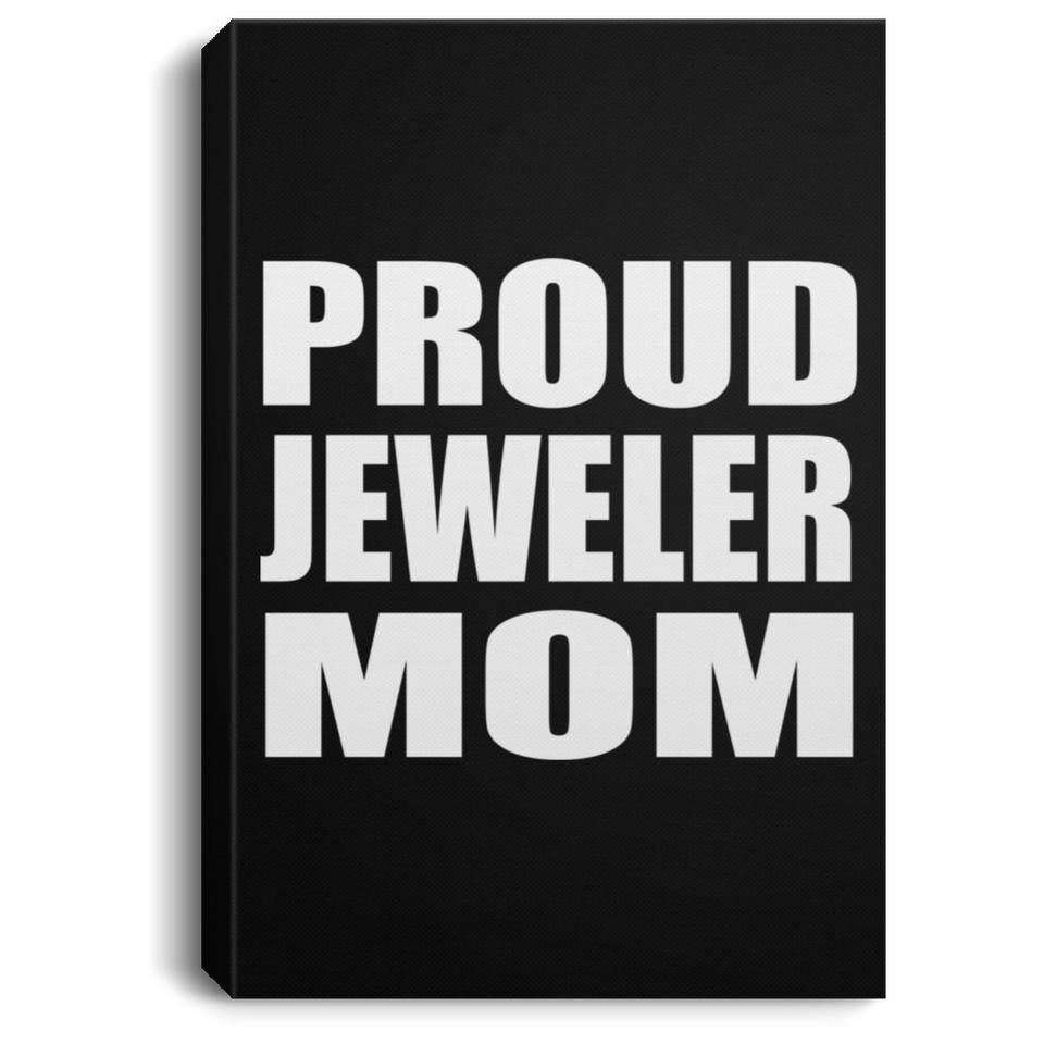 Proud Jeweler Mom - Canvas Portrait
