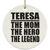 Teresa The Mom The Hero The Legend - Circle Ornament