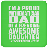 Proud Mathematician Dad Of Awesome Daughter - Drink Coaster