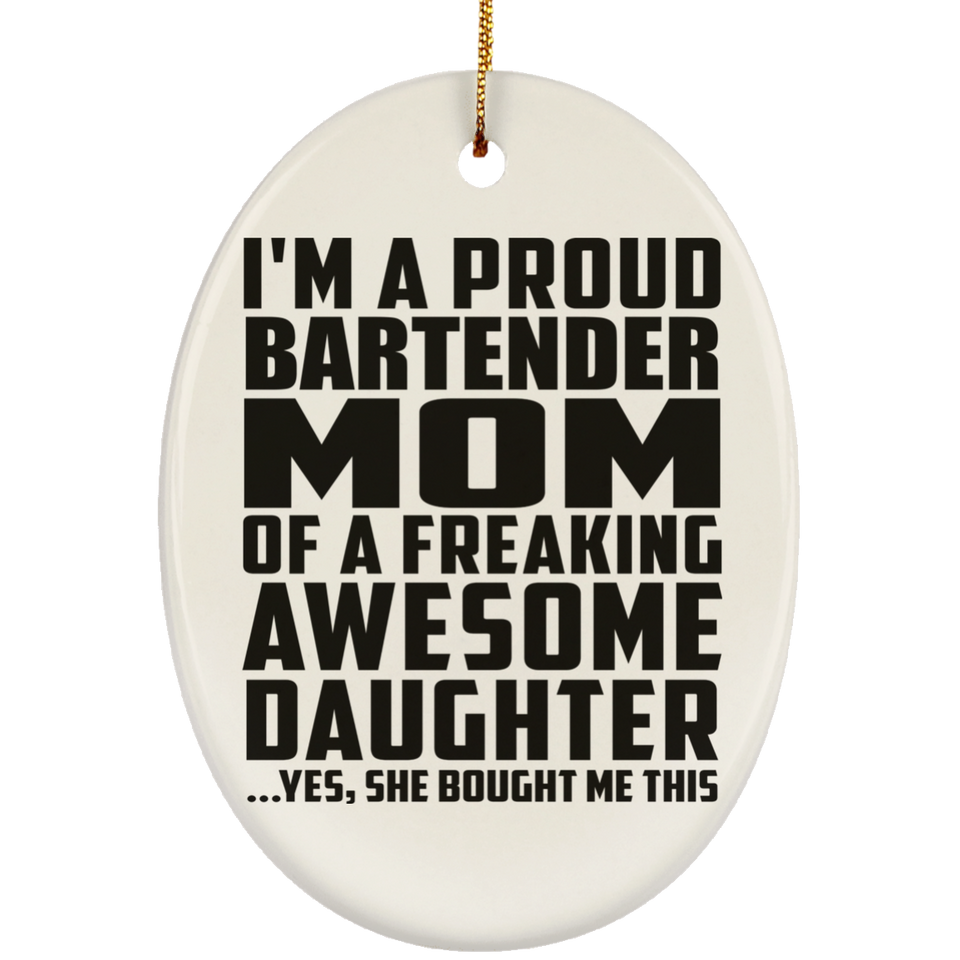 Proud Bartender Mom Of Awesome Daughter - Oval Ornament