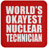 World's Okayest Nuclear Technician - Drink Coaster