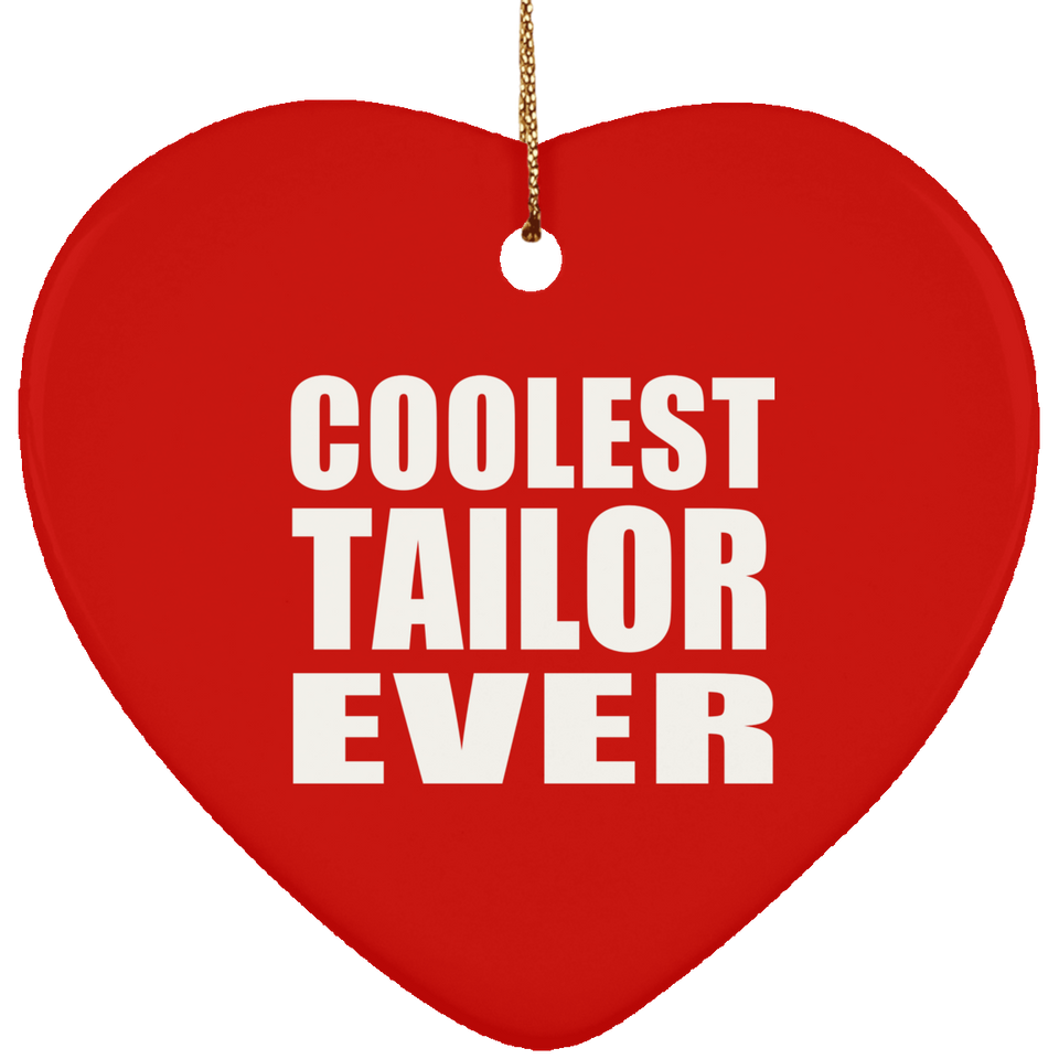 Coolest Tailor Ever - Heart Ornament