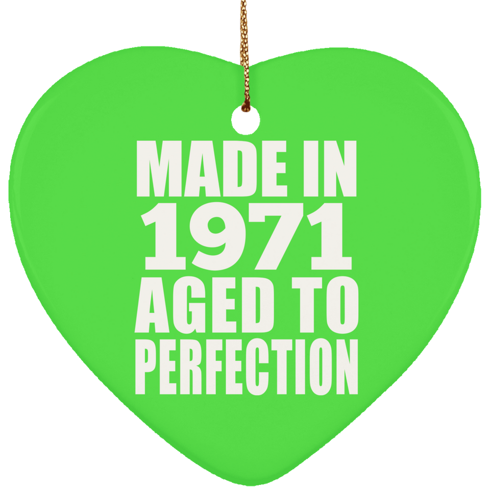 53rd Birthday Made In 1971 Aged to Perfection - Heart Ornament