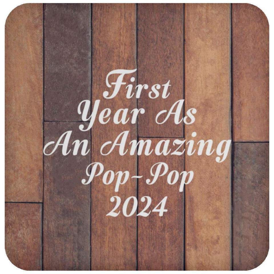 First Year As An Amazing Pop Pop 2024 - Drink Coaster E
