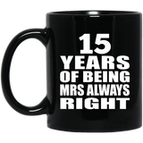 15th Anniversary 15 Years of Being Mrs Always Right - 11oz Coffee Mug Black