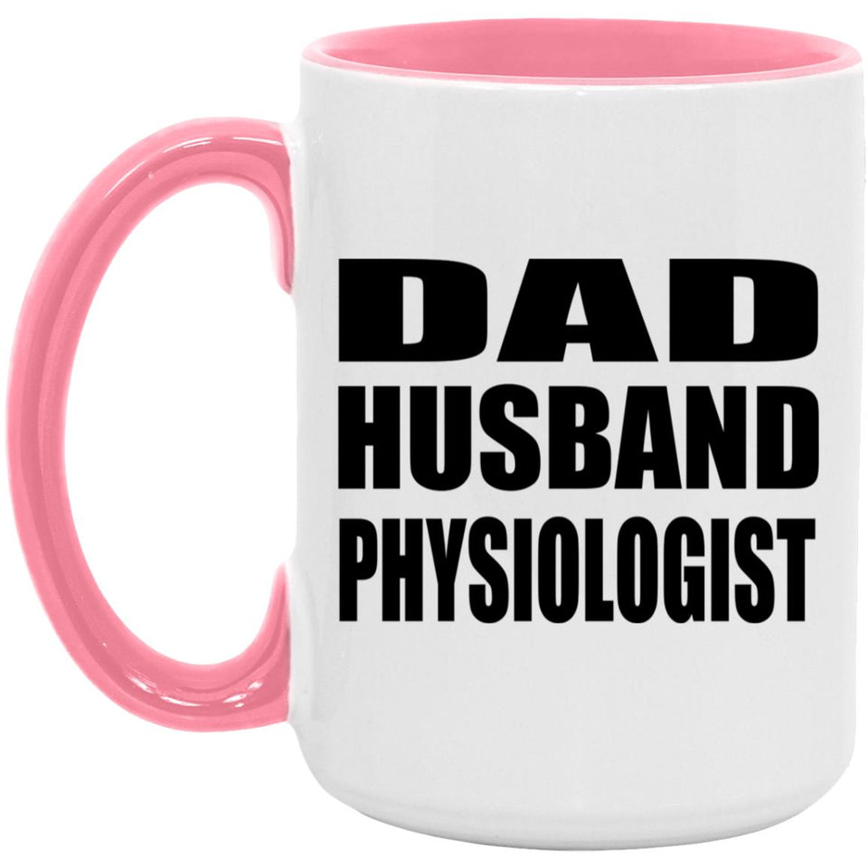 Dad Husband Physiologist - 15oz Accent Mug Pink