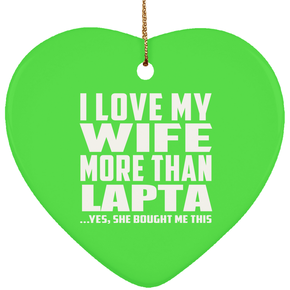 I Love My Wife More Than Lapta - Heart Ornament