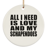 All I Need Is Love And My Schapendoes - Circle Ornament