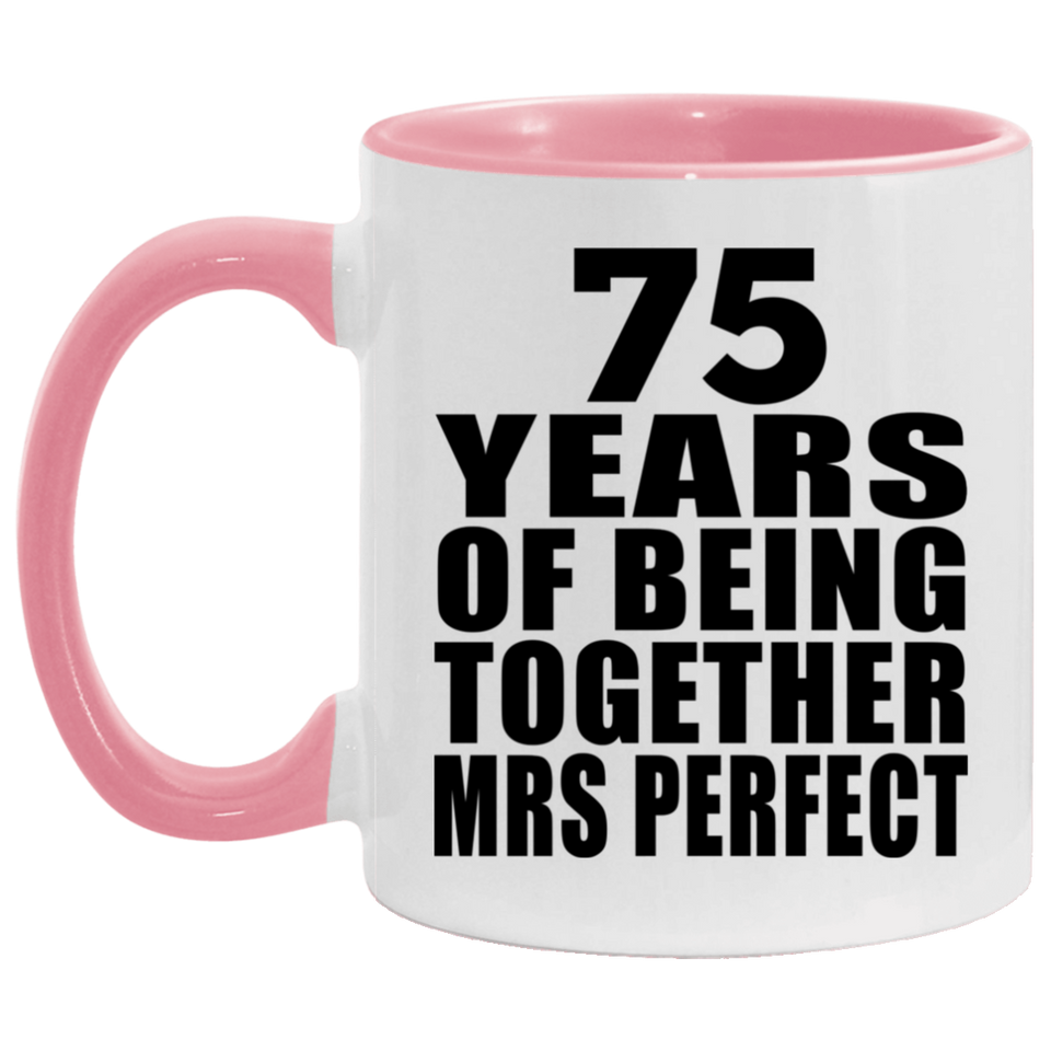 75th Anniversary 75 Years Of Being Mrs Perfect - 11oz Accent Mug Pink