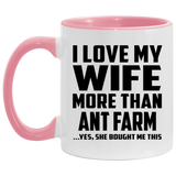 I Love My Wife More Than Ant Farm - 11oz Accent Mug Pink