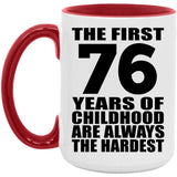 76th Birthday First 76 Years of Childhood Are The Hardest - 15oz Accent Mug Red