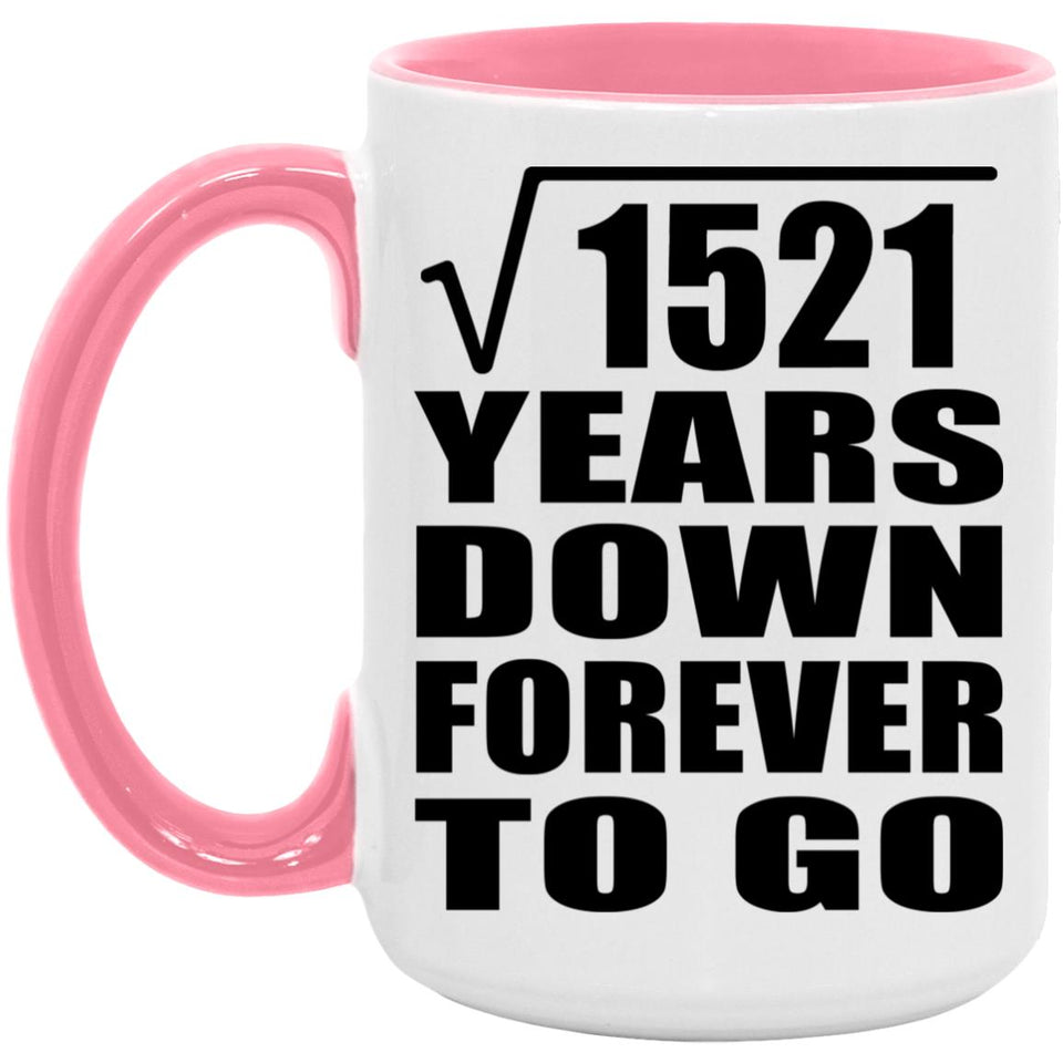 39th Anniversary Square Root of 1521 Years Down Forever To Go - 15oz Accent Mug Pink