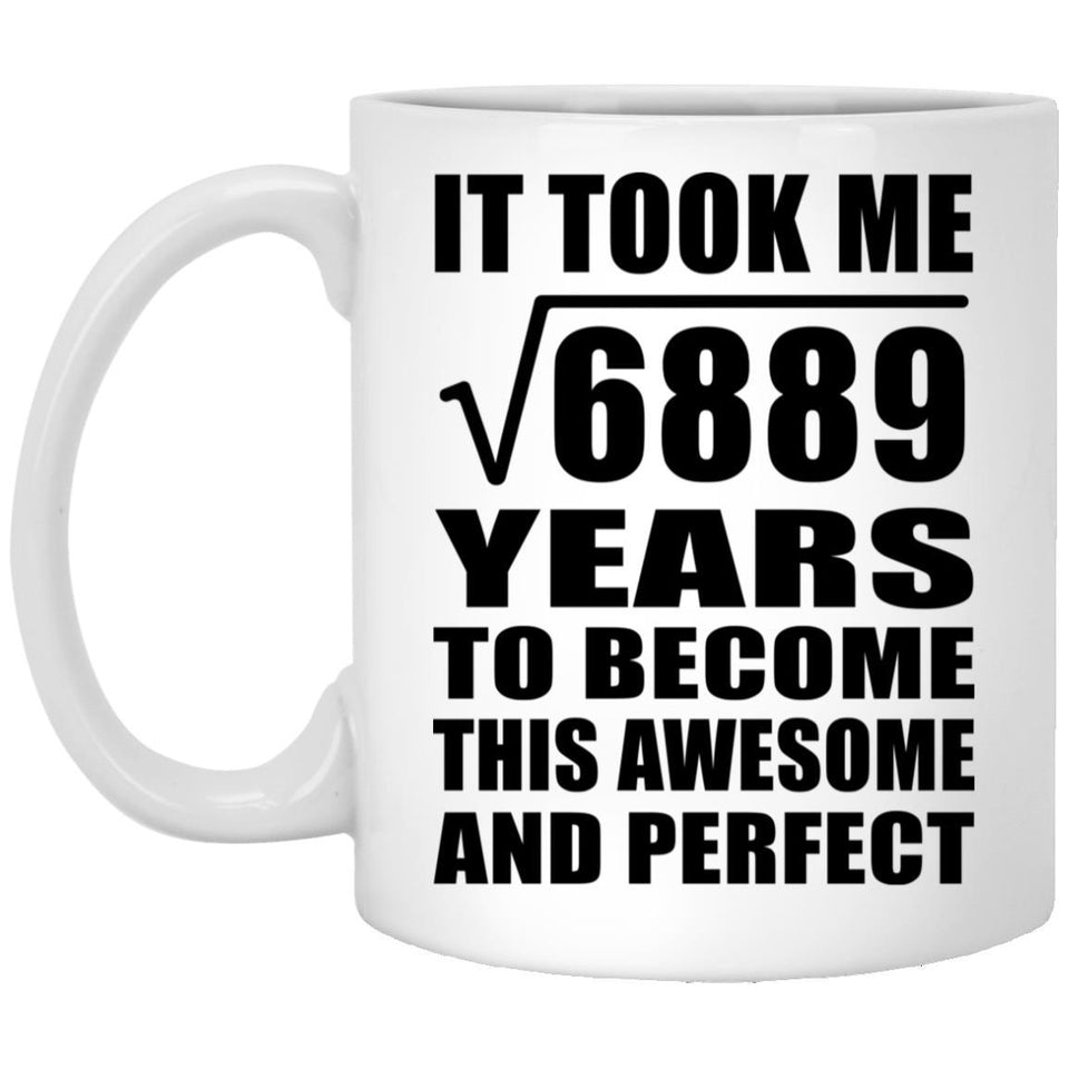 83rd Birthday Took Square Root of 6889 Years To Awesome - 11oz Coffee Mug