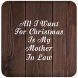 All I Want For Christmas Is My Mother In Law - Drink Coaster D