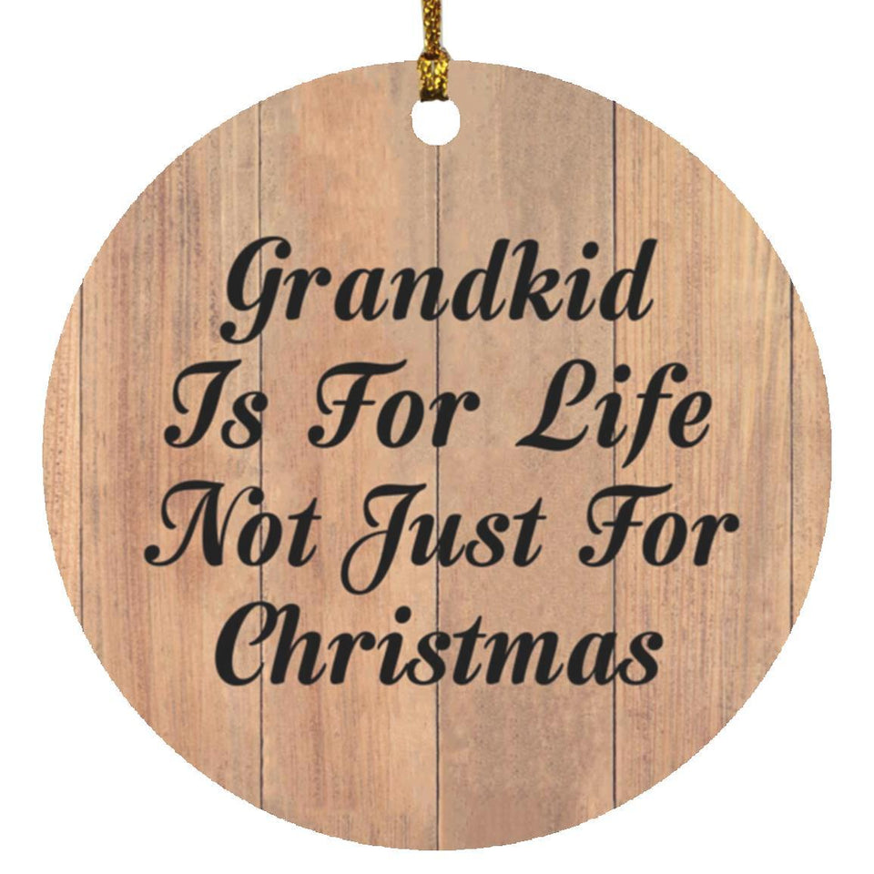 Grandkid Is For Life Not Just For Christmas - Circle Ornament C