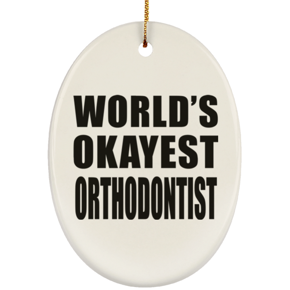 World's Okayest Orthodontist - Oval Ornament