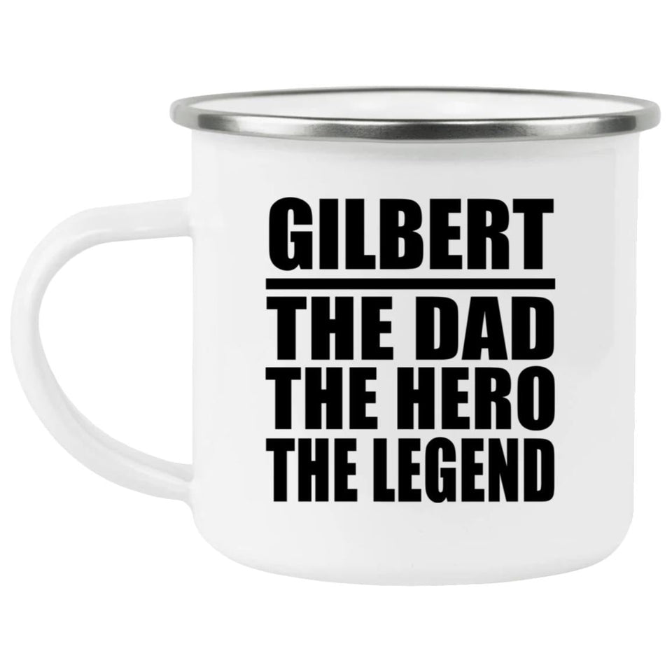 Gilbert The Dad The Hero The Legend - 12oz Camping Mug