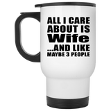 All I Care About Is Wife - White Travel Mug