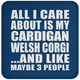 All I Care About Is My Cardigan Welsh Corgi - Drink Coaster